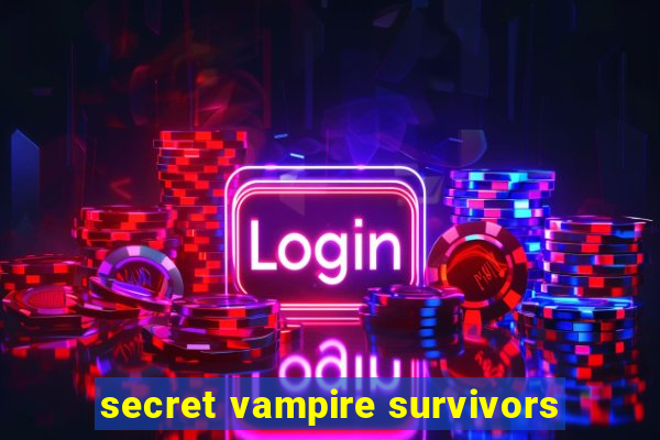 secret vampire survivors